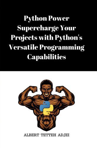 خرید و دانلود نسخه کامل کتاب Python Power: Supercharge Your Projects with Python s Versatile Programming Capabilities فا