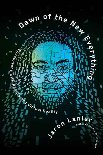 خرید و دانلود نسخه کامل کتاب Dawn of the New Everything: Encounters with Reality and Virtual Reality فایل مجازی و دانلود