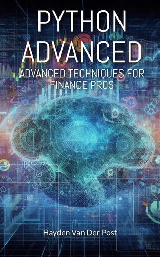 خرید و دانلود نسخه کامل کتاب Python Advanced: Advanced Techniques for Finance Pro s: A comprehensive guide to the applic