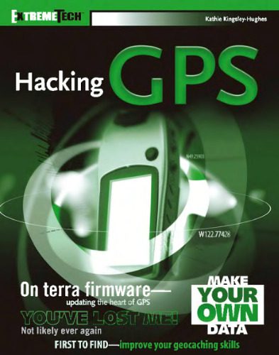 خرید و دانلود نسخه کامل کتاب Hacking GPS (ExtremeTech) فایل مجازی و دانلودی