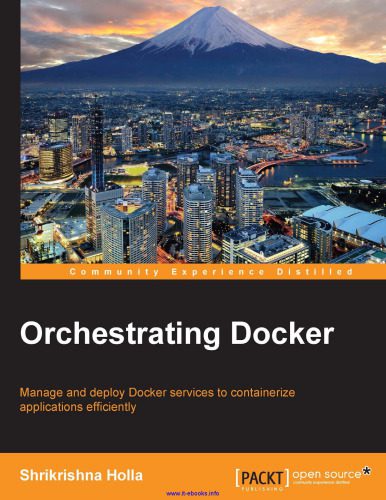 خرید و دانلود نسخه کامل کتاب Orchestrating Docker: Manage and deploy Docker services to containerize applications effici