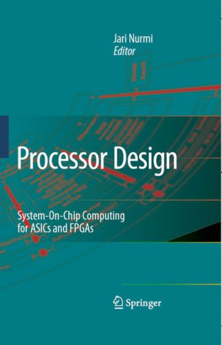 خرید و دانلود نسخه کامل کتاب Processor Design: System-on-Chip Computing for ASICs and FPGAs فایل مجازی و دانلودی