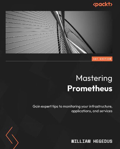 خرید و دانلود نسخه کامل کتاب Mastering Prometheus: Gain expert tips to monitoring your infrastructure  applications  and