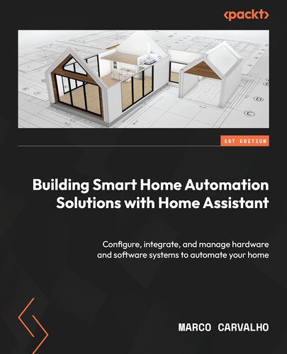 خرید و دانلود نسخه کامل کتاب Building Smart Home Automation Solutions with Home Assistant فایل مجازی و دانلودی
