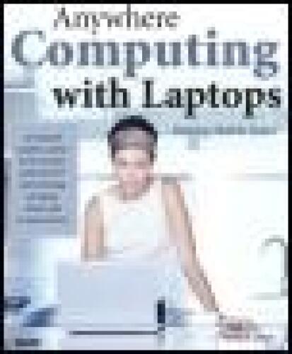 خرید و دانلود نسخه کامل کتاب Anywhere Computing with Laptops: Making Mobile Easier فایل مجازی و دانلودی