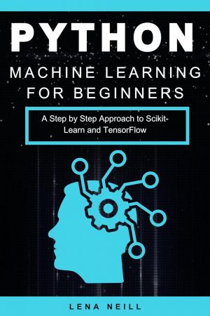 خرید و دانلود نسخه کامل کتاب Python Machine Learning for Beginners: A Step by Step Approach to Scikit-Learn and TensorFl