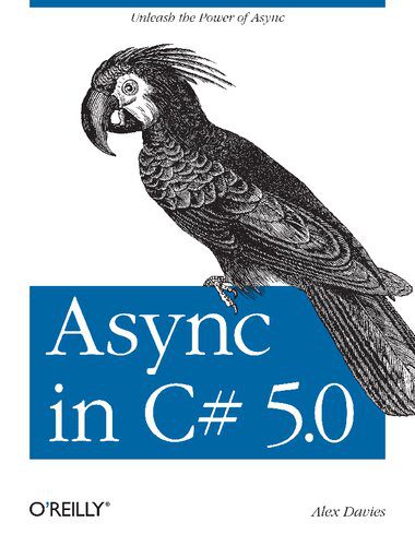 خرید و دانلود نسخه کامل کتاب Async in C# 5.0: Unleash the Power of Async فایل مجازی و دانلودی