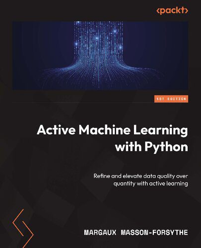 خرید و دانلود نسخه کامل کتاب Active Machine Learning with Python: Refine and elevate data quality over quantity with act