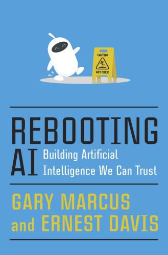 خرید و دانلود نسخه کامل کتاب Rebooting AI: Building Artificial Intelligence We Can Trust فایل مجازی و دانلودی