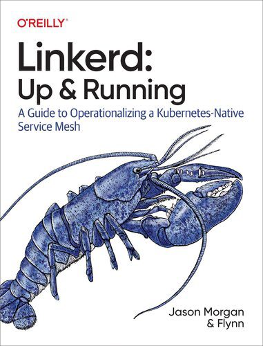 خرید و دانلود نسخه کامل کتاب Linkerd: Up and Running: A Guide to Operationalizing a Kubernetes-Native Service Mesh فایل