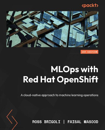 خرید و دانلود نسخه کامل کتاب MLOps With Red Hat OpenShift: A Cloud-Native Approach to Machine Learning Operations فایل م