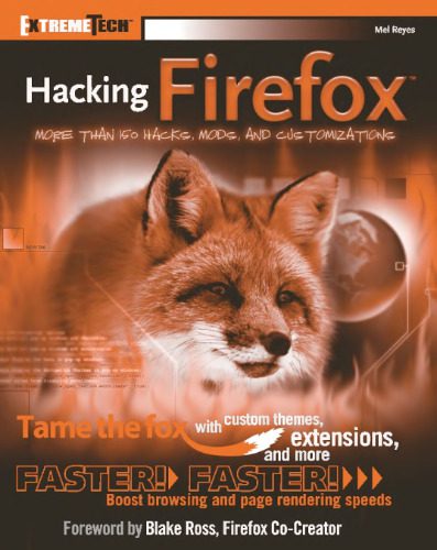 خرید و دانلود نسخه کامل کتاب Hacking Firefox: More Than 150 Hacks  Mods  and Customizations (ExtremeTech) فایل مجازی و د