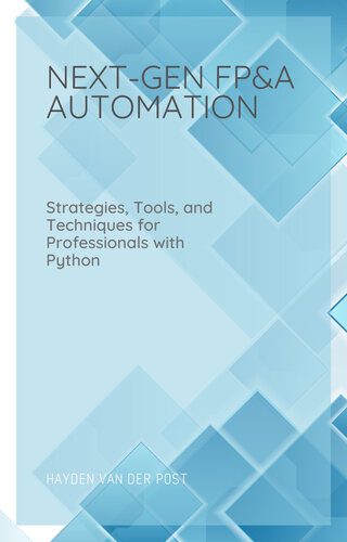 خرید و دانلود نسخه کامل کتاب Next Gen FP&A Automation: Strategies  Tools  and Techniques for Professionals with Python ف