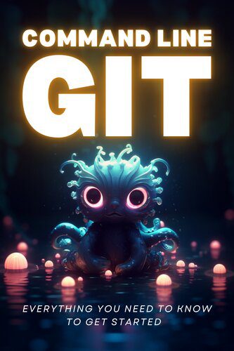 خرید و دانلود نسخه کامل کتاب Command Line Git : Everything you need to know to get started: Illustrated guide to Git wit