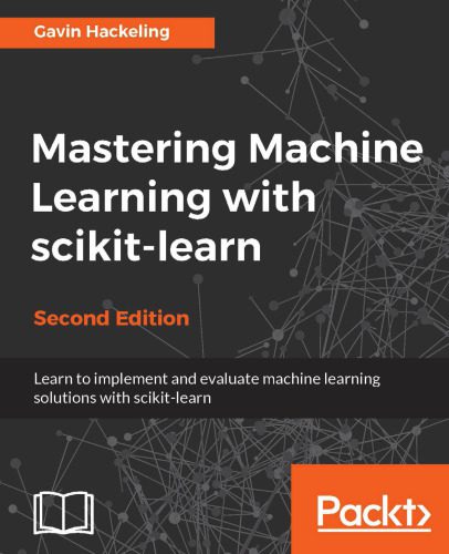 خرید و دانلود نسخه کامل کتاب Mastering Machine Learning with scikit-learn: Apply effective learning algorithms to real-w