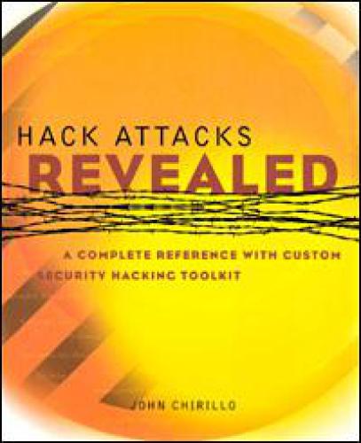 خرید و دانلود نسخه کامل کتاب Hack Attacks Revealed A Complete Reference With Custom Security Hacking Toolkit فایل مجازی