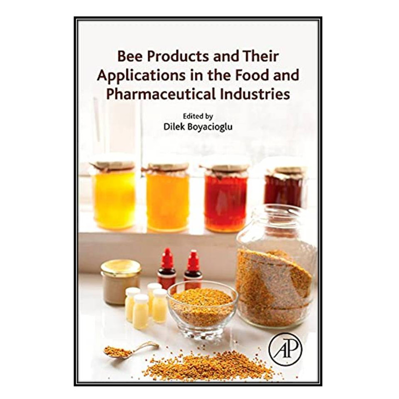 کتاب Bee Products and Their Applications in the Food and Pharmaceutical Industries اثر Dilek Boyacioglu انتشارات مؤل...