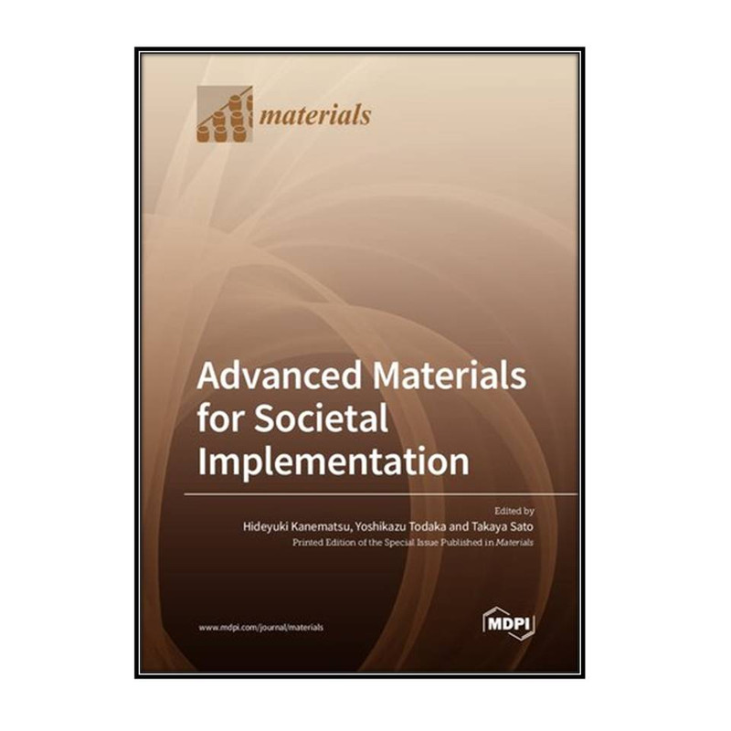 کتاب Advanced Materials for Societal Implementation اثر جمعی از نویسندگان انتشارات مؤلفین طلایی