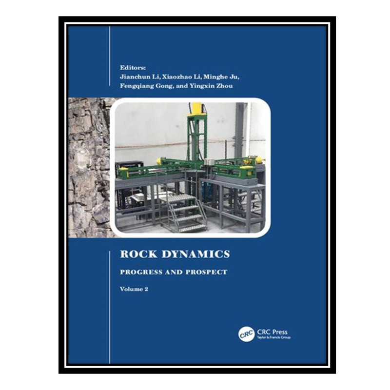 کتاب Rock Dynamics Progress and Prospect, Volume 2 اثر جمعی از نویسندگان انتشارات مؤلفین طلایی