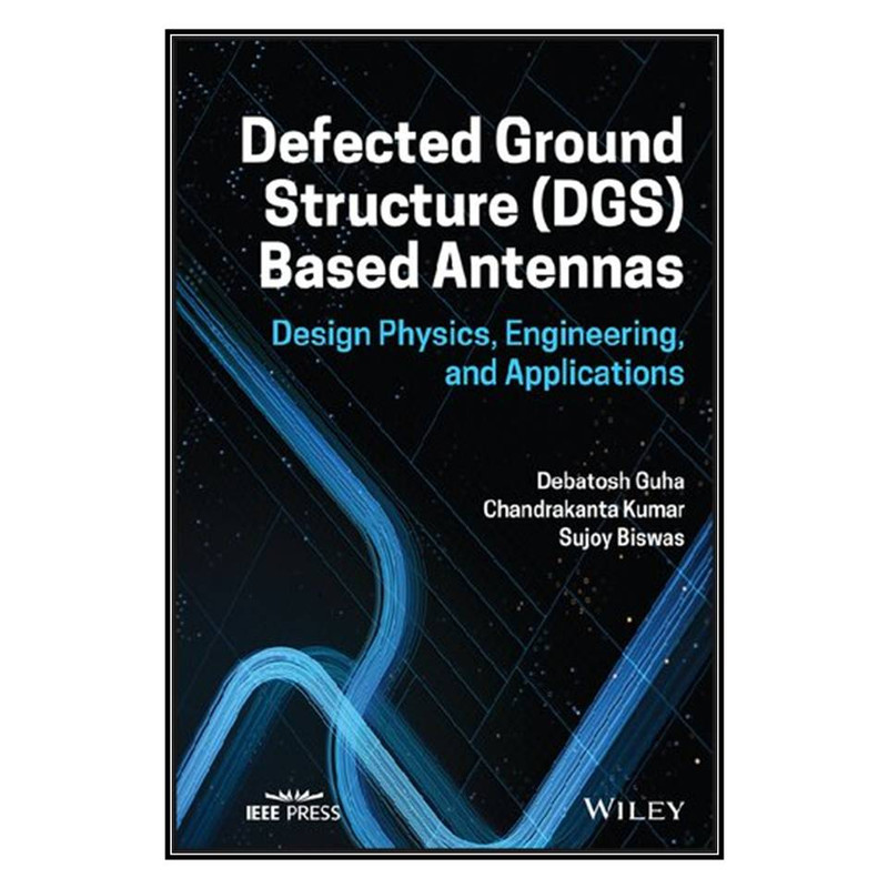 کتاب Defected Ground Structure DGS Based Antennas اثر جمعی از نویسندگان انتشارات مؤلفین طلایی