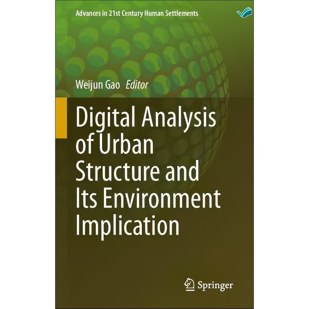 کتاب Digital Analysis of Urban Structure and Its Environment Implication اثر Weijun Gao انتشارات بله