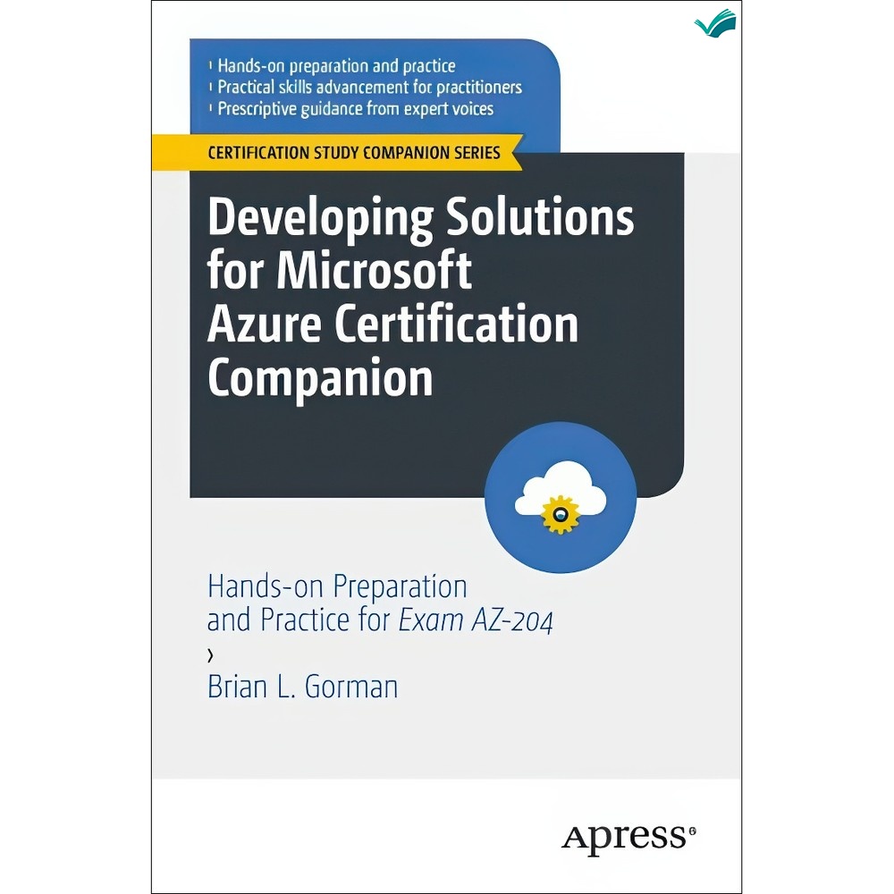 کتاب Developing Solutions for Microsoft Azure Certification Companion اثر Brian L. Gorman انتشارات بله