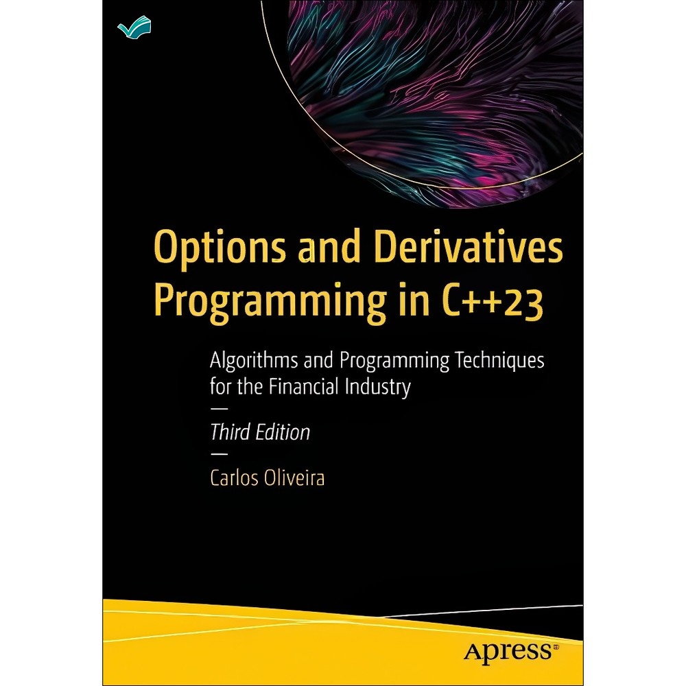 کتاب Options and Derivatives Programming in C23 Algorithms and Programming Techniques for the Financial Industry اثر ...