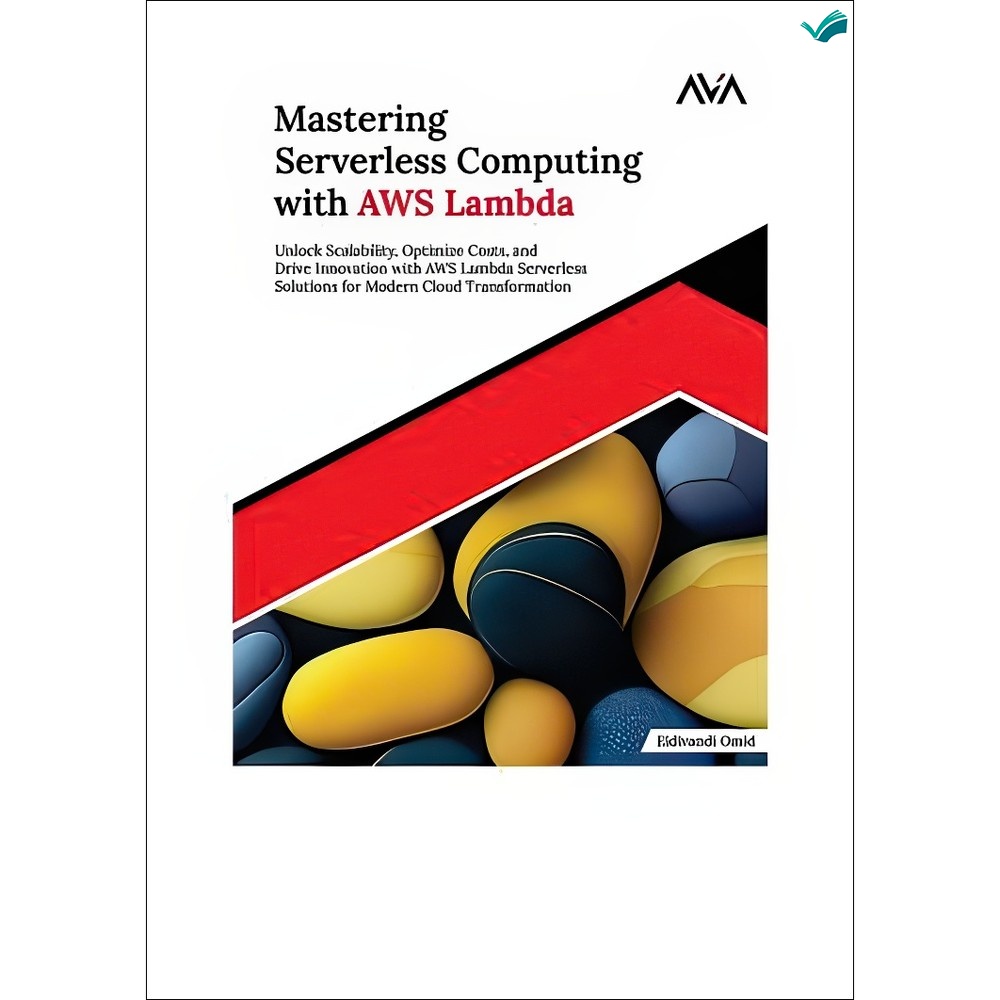 کتاب Mastering Serverless Computing with AWS Lambda اثر Eidivandi Omid انتشارات بله