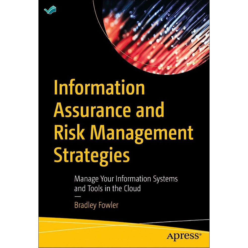 کتاب Information Assurance and Risk Management Strategies Manage Your Information Systems and Tools in the Cloud اثر ...