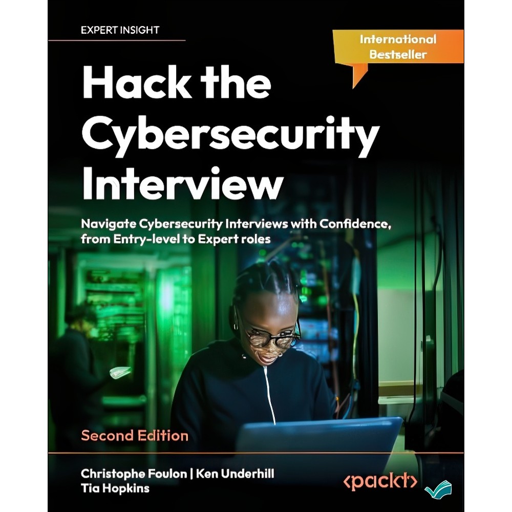 کتاب Hack the Cybersecurity Interview - Second Edition اثر CHRISTOPHE. UNDERHILL FOULON (KEN. HOPKINS TIA.) Ken Under...