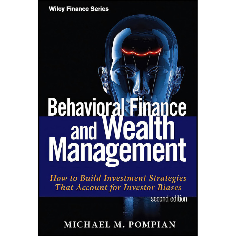 کتاب Behavioral Finance and Wealth Management اثر Michael M. Pompian انتشارات Wiley - با بهترین کیفیت 