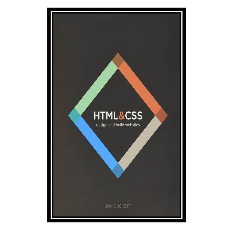 کتاب html & css: design and build websites اثر Jon Duckett انتشارات مؤلفین طلایی