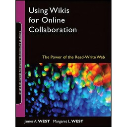 کتاب Using Wikis for Online Collaboration اثر James A. West انتشارات Jossey-Bass