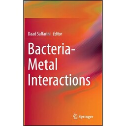 کتاب Bacteria-Metal Interactions اثر Daad Saffarini انتشارات Springer