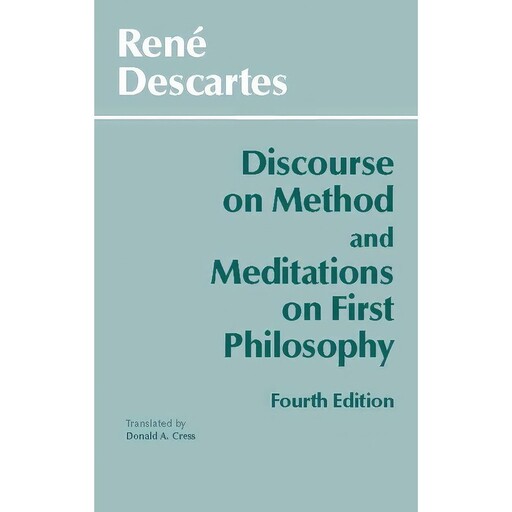 کتاب Discourse on Method and Meditations on First Philosophy, 4th Ed. اثر Rene Descartes and Donald A. Cress انتشارات Ha