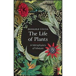 کتاب The Life of Plants اثر Emanuele Coccia انتشارات Polity