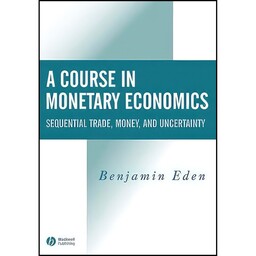 کتاب A Course in Monetary Economics اثر Benjamin Eden انتشارات Wiley-Blackwell