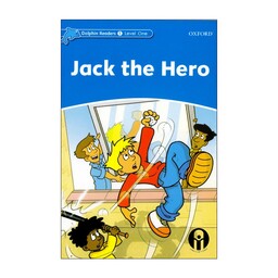 کتاب Dolphin Readers 1 Jack the Hero اثر Christine Lindop انتشارات هدف نوین