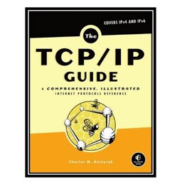 کتاب The TCP/IP Guide: A Comprehensive, Illustrated Internet Protocols Reference اثر Charles M. Kozierok انتشارات مؤلفین