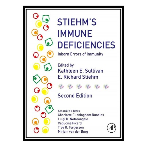 کتاب Stiehms Immune Deficiencies: Inborn Errors of Immunity اثر Kathleen E. Sullivan , E. Richard Stiehm انتشارات مؤلفین