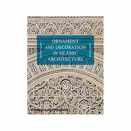 کتاب Ornament and Decoration in Islamic Architecture اثر Dominique Clévenot انتشارات تیمز و هادسون