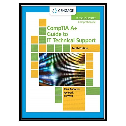 کتاب CompTIA A+ Guide to IT Technical Support, 10th Edition اثر Jean Andrews &amp; Joy Dark &amp; Jill West انتشارات مؤل