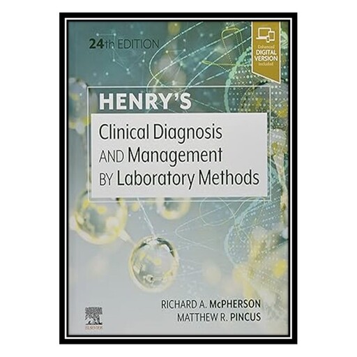 کتاب Henrys Clinical Diagnosis and Management by Laboratory Methods اثر Richard A. McPherson , Matthew R. Pincus انتشارا