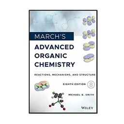 کتاب March’s Advanced Organic Chemistry, 8th Edition اثر Michael B. Smith انتشارات مؤلفین طلایی