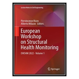 کتاب European Workshop on Structural Health Monitoring: EWSHM 2022 - Volume 1 اثر Piervincenzo Rizzo AND Alberto Milazzo