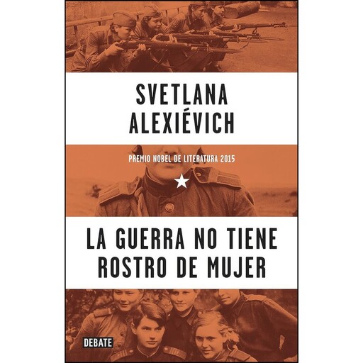 کتاب La guerra no tiene rostro de mujer اثر جمعی از نویسندگان انتشارات DEBATE