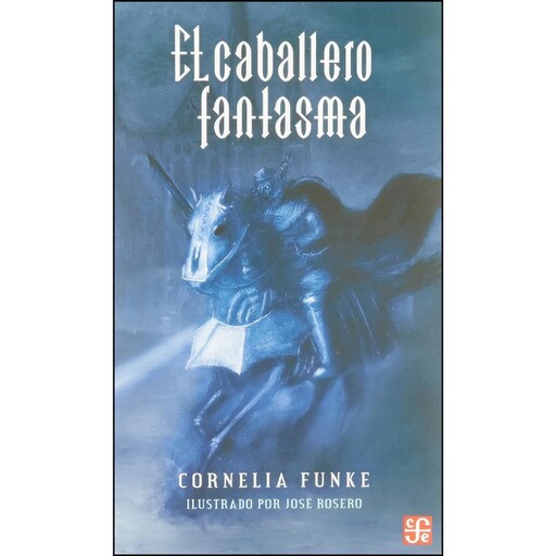 کتاب El Caballero Fantasma اثر CORNELIA FUNKE انتشارات Fondo de Cultura Economica