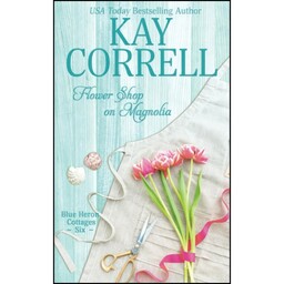 کتاب Flower Shop on Magnolia  اثر Kay Correll انتشارات تازه ها