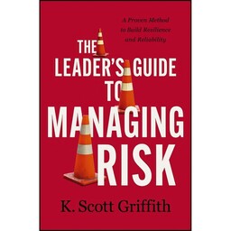 کتاب The Leaders Guide to Managing Risk اثر K. Scott Griffith انتشارات HarperCollins Leadership