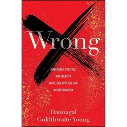 کتاب Wrong اثر Dannagal Goldthwaite Young انتشارات Johns Hopkins University Press